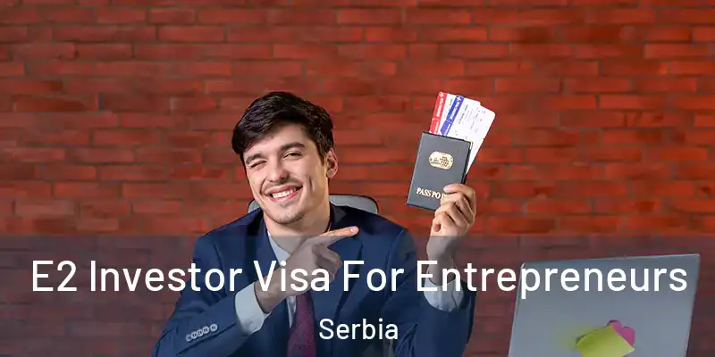  E2 Investor Visa For Entrepreneurs Serbia