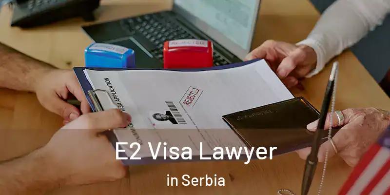  E2 Visa Lawyer in Serbia