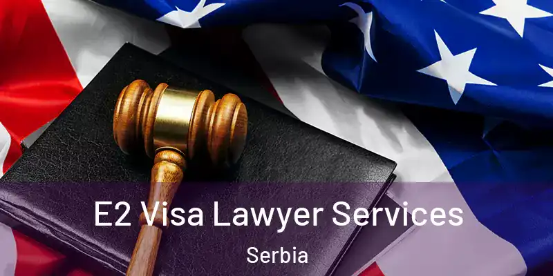  E2 Visa Lawyer Services Serbia