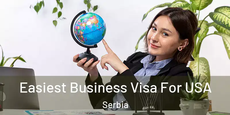  Easiest Business Visa For USA Serbia