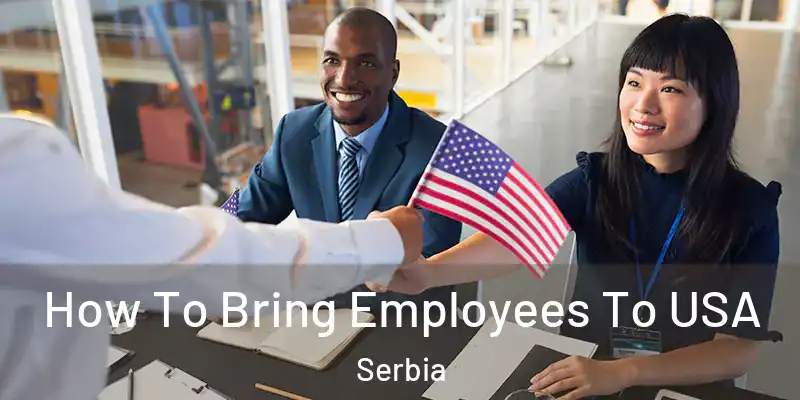  How To Bring Employees To USA Serbia